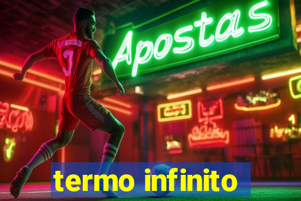 termo infinito